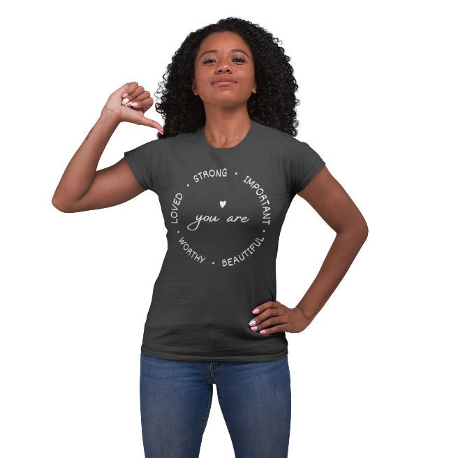 your are LOVED, STRONG, BEAUTIFUL... T-Shirt | Women