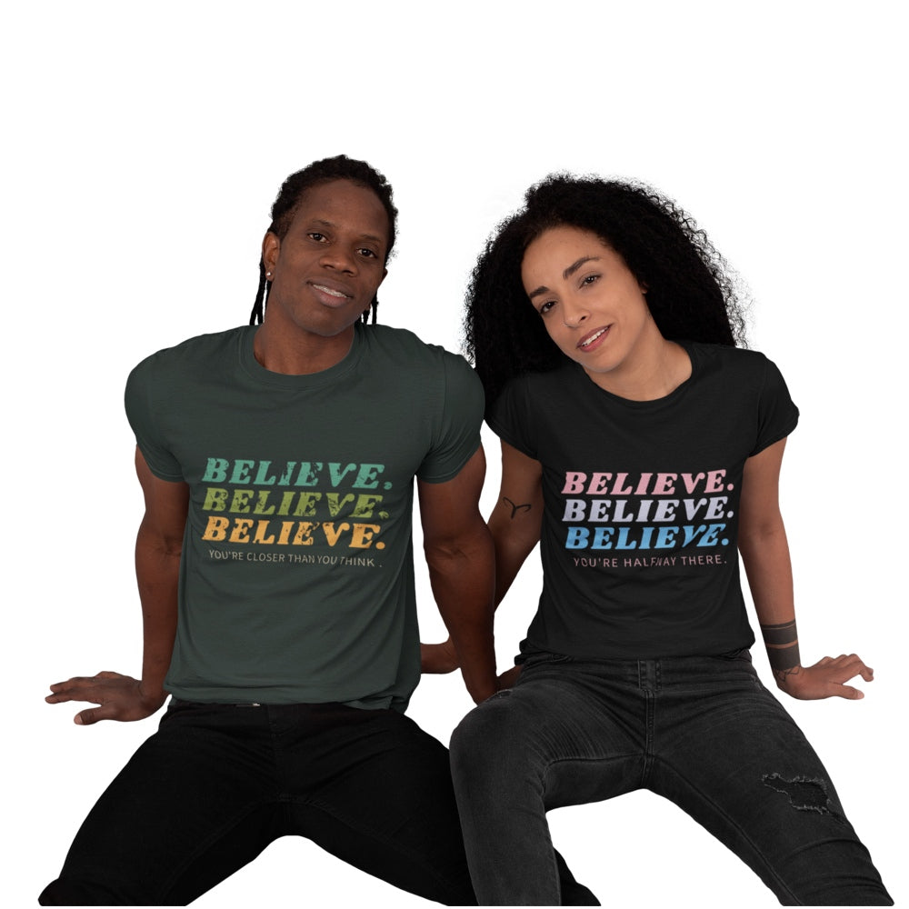 BELIEVE. BELIEVE. BELIEVE. T-Shirt | Unisex