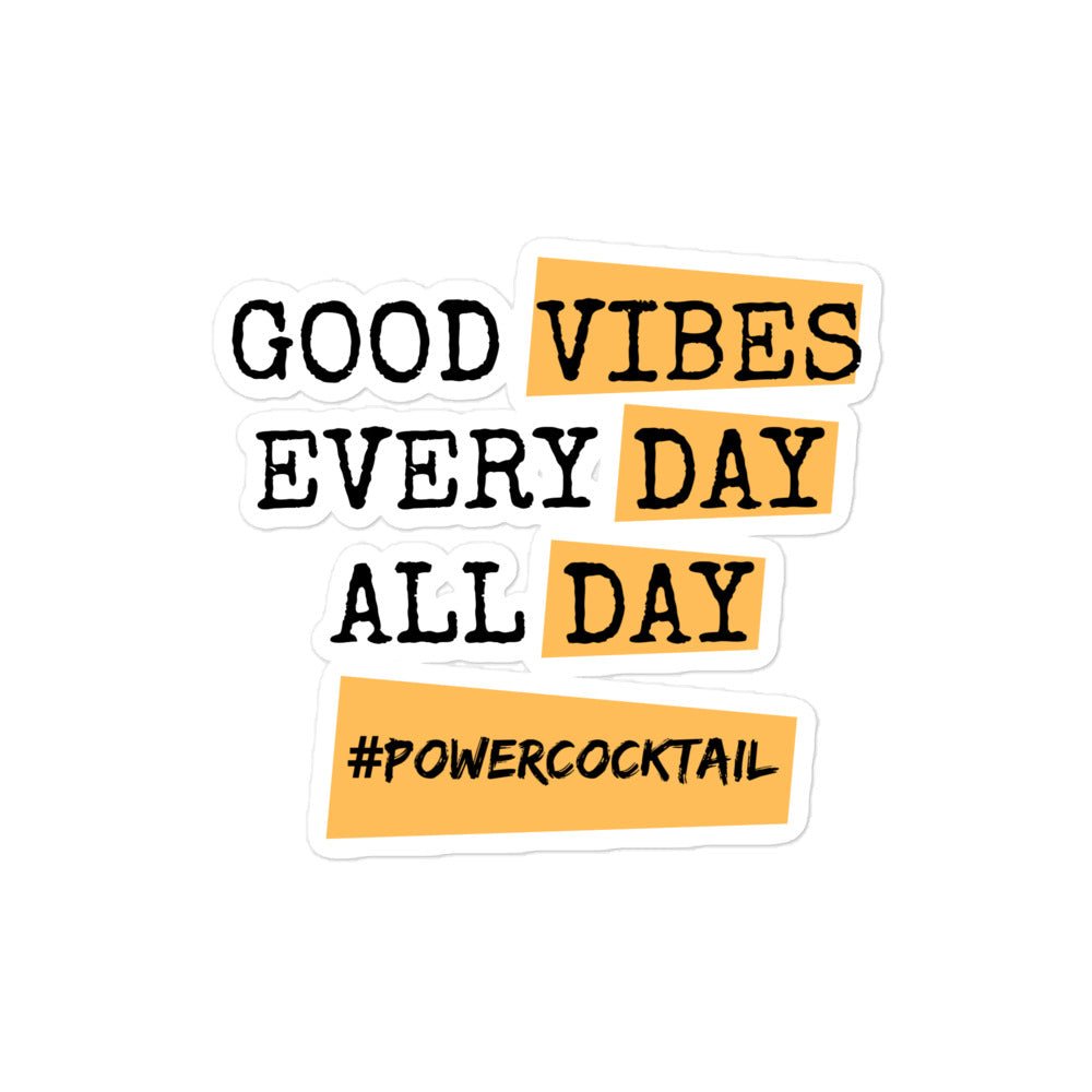 Good Vibes Every Day All Day Powercocktail | Sticker - Build Bridges Design