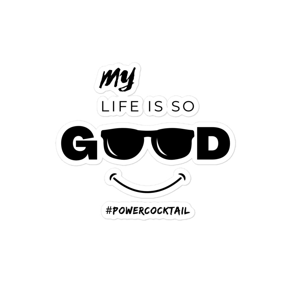 My Life Is So Good - Powercocktail | Sticker - Build Bridges Design