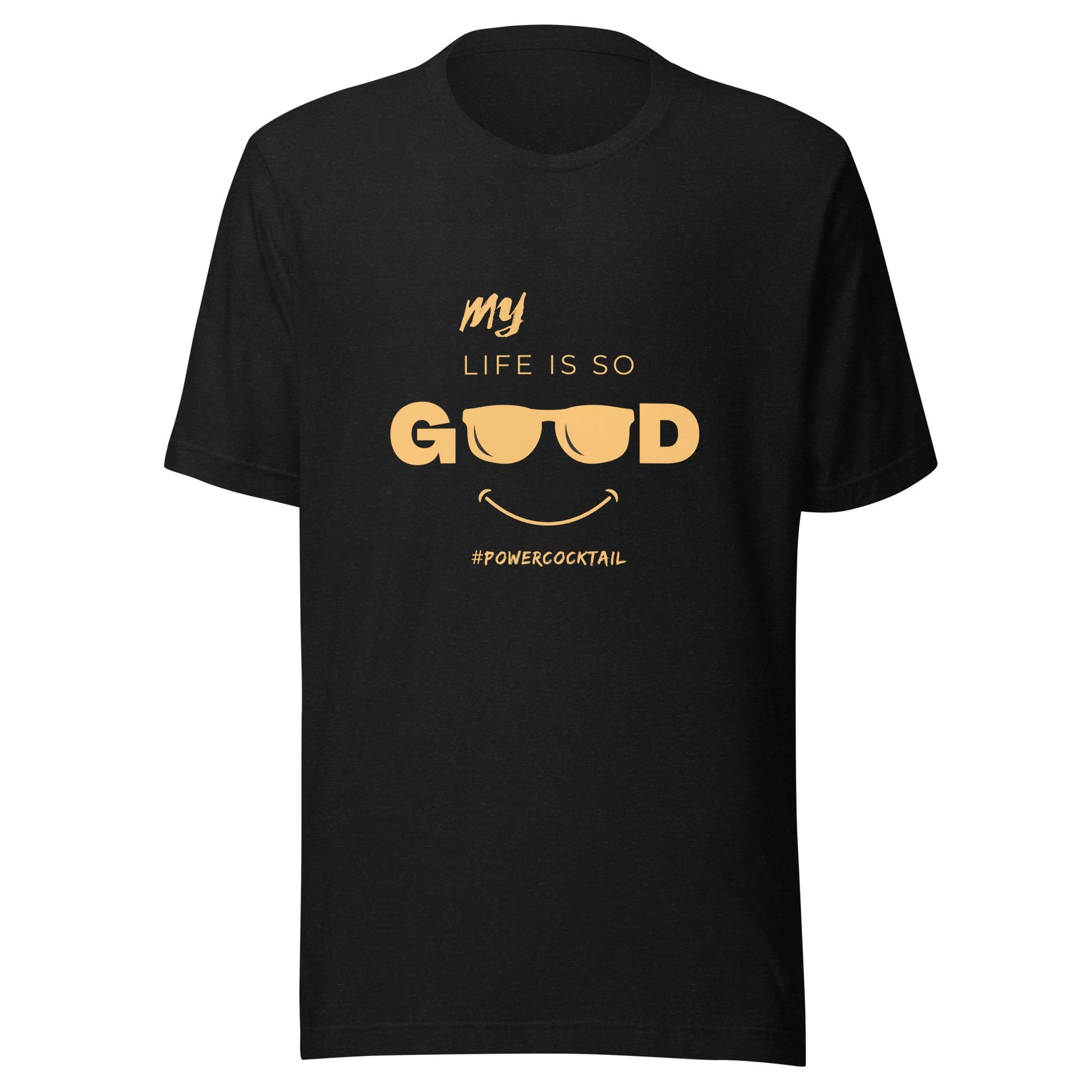 My Life Is So Good - Powercocktail T-Shirt | Men - Build Bridges Design