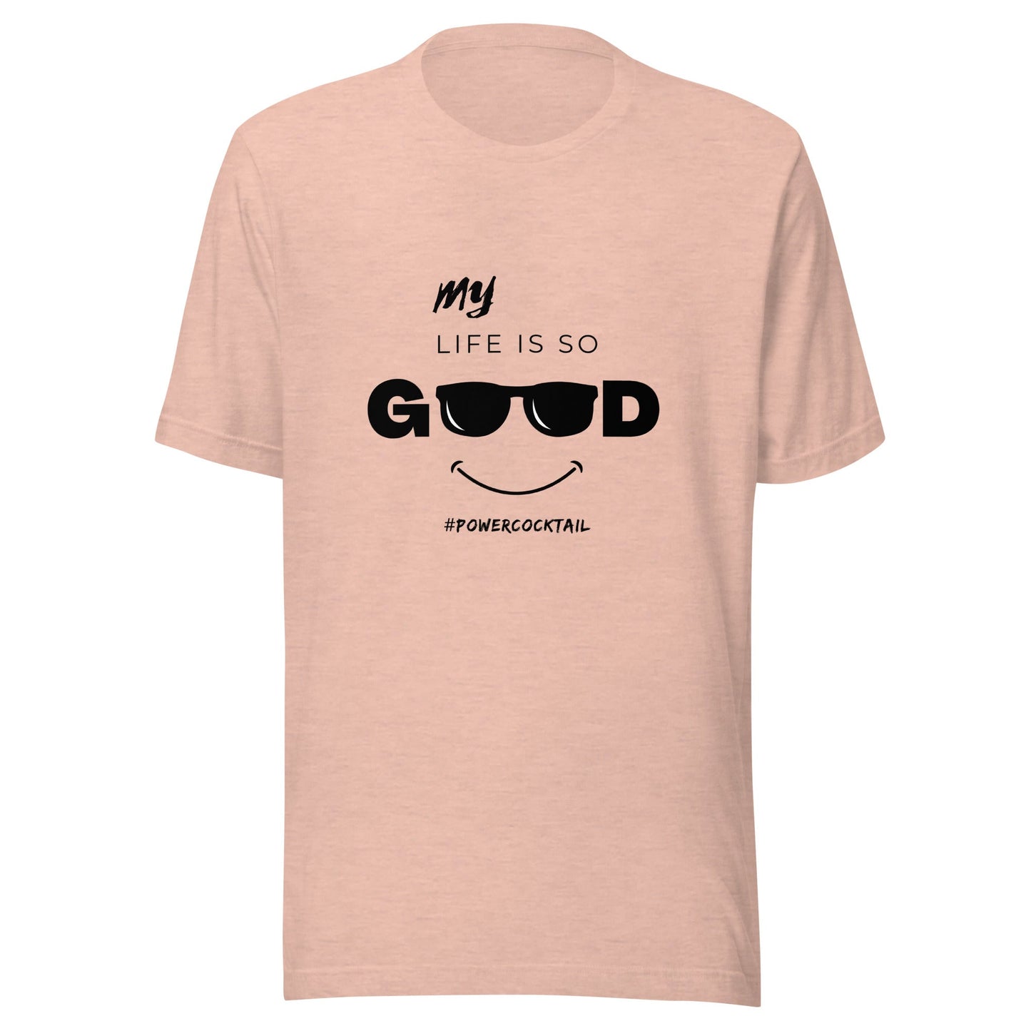 My Life Is So Good - Powercocktail T-Shirt | Women - Build Bridges Design