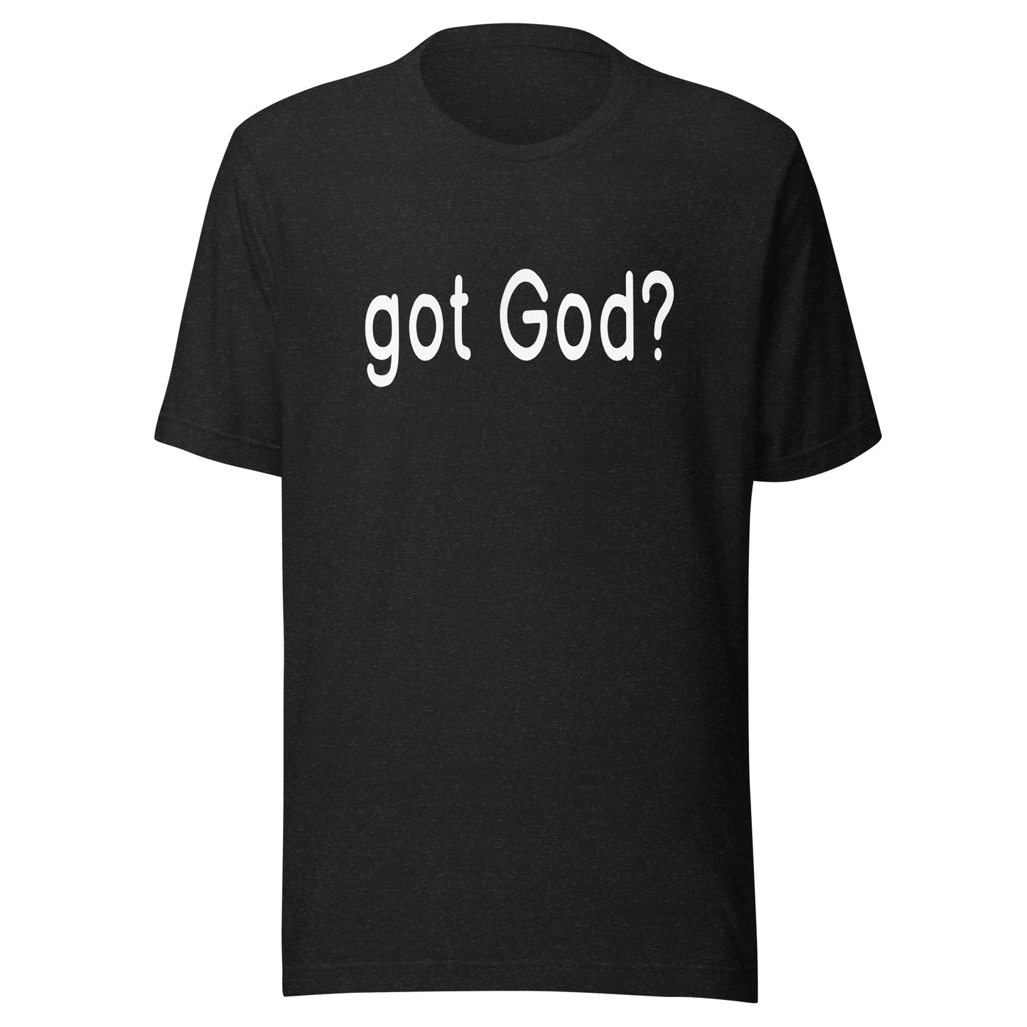 got God? T-Shirt | Unisex