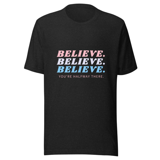 BELIEVE. BELIEVE. BELIEVE. T-Shirt | Unisex