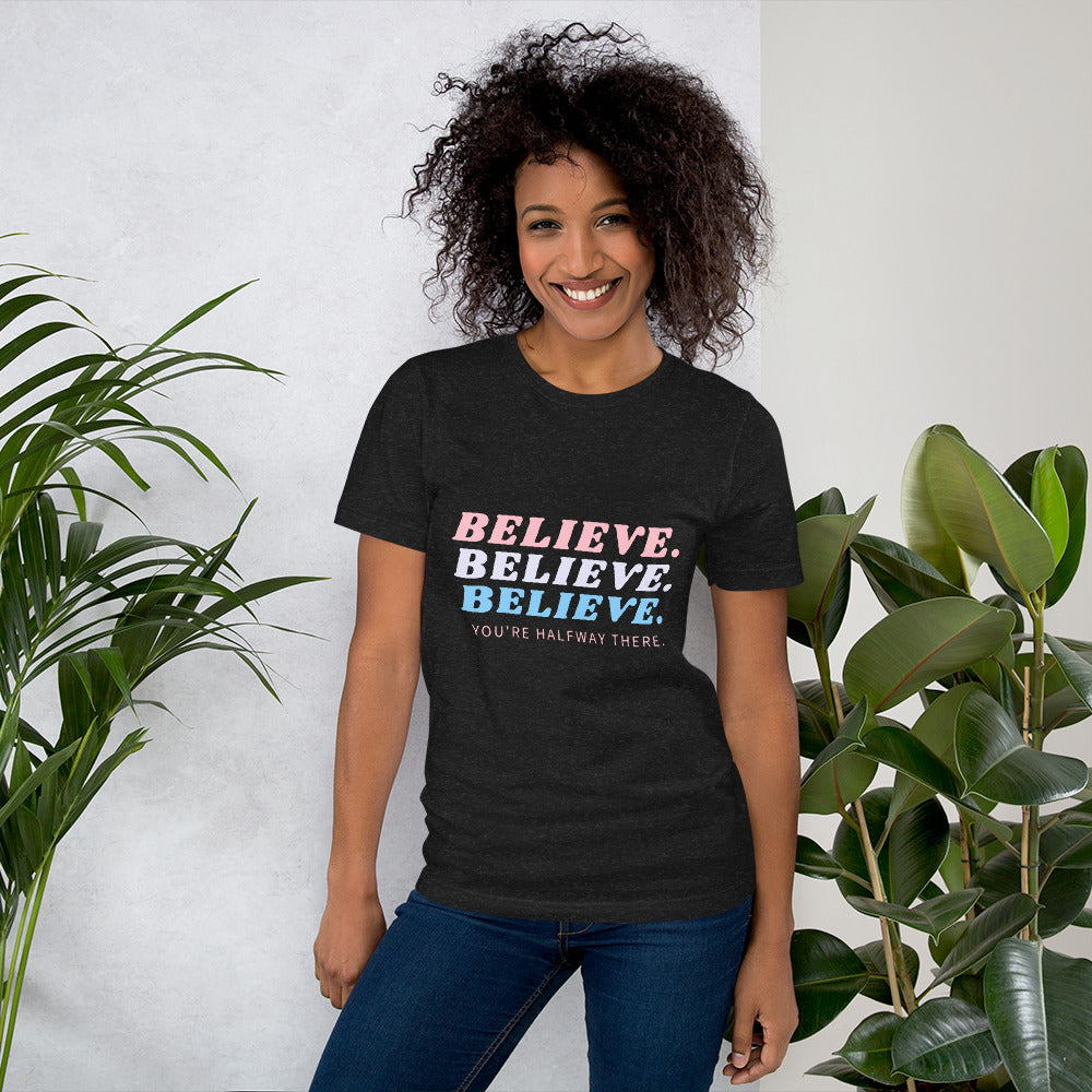 BELIEVE. BELIEVE. BELIEVE. T-Shirt | Unisex