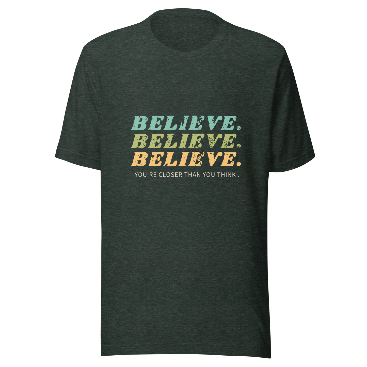 BELIEVE. BELIEVE. BELIEVE. T-Shirt | Unisex