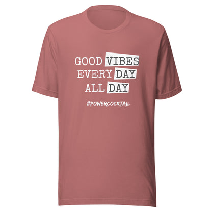 Good Vibes Every Day All Day Powercocktail T-Shirt | Women