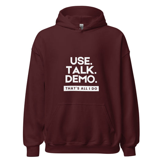 USE. TALK. DEMO - That's All I Do Hoodie | Unisex - Build Bridges Design