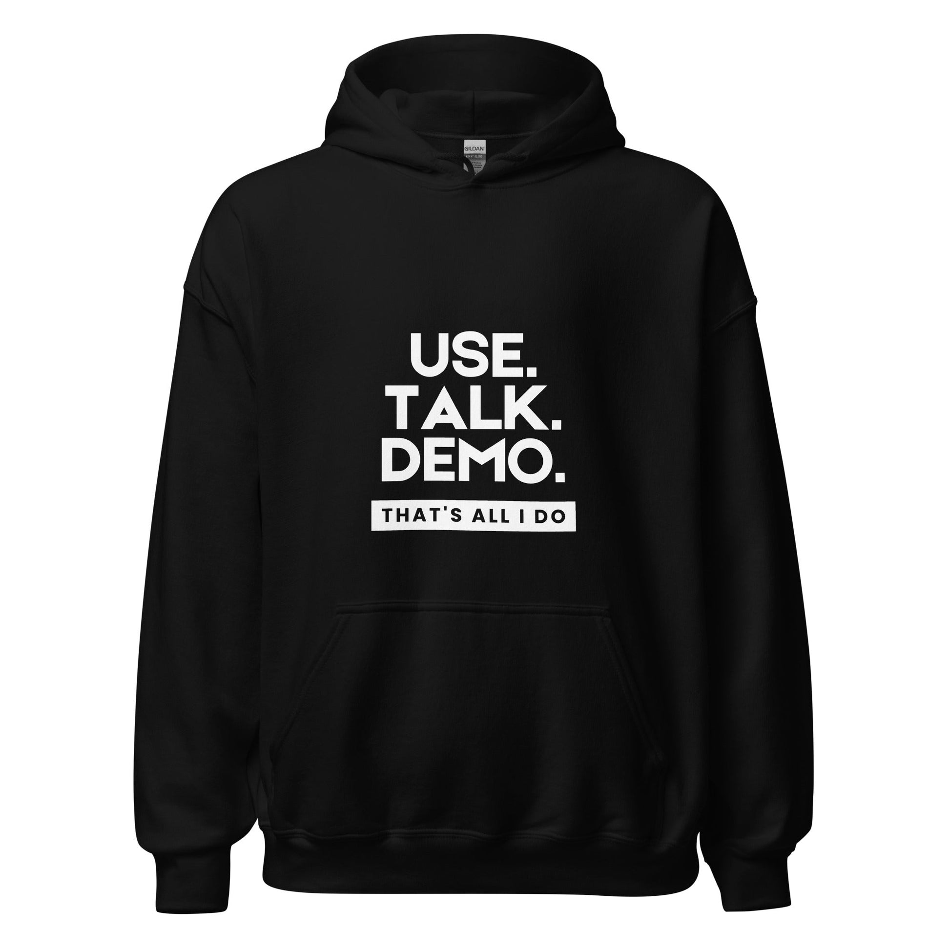 USE. TALK. DEMO - That's All I Do Hoodie | Unisex - Build Bridges Design