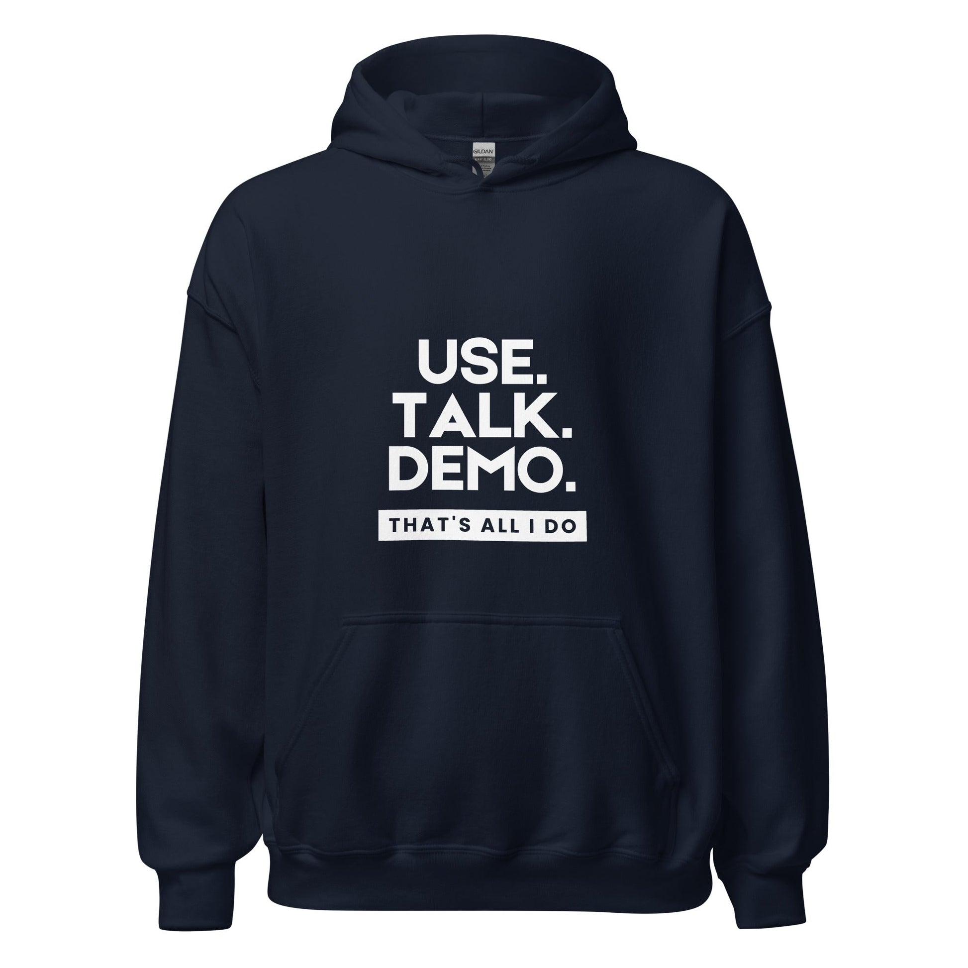 USE. TALK. DEMO - That's All I Do Hoodie | Unisex - Build Bridges Design