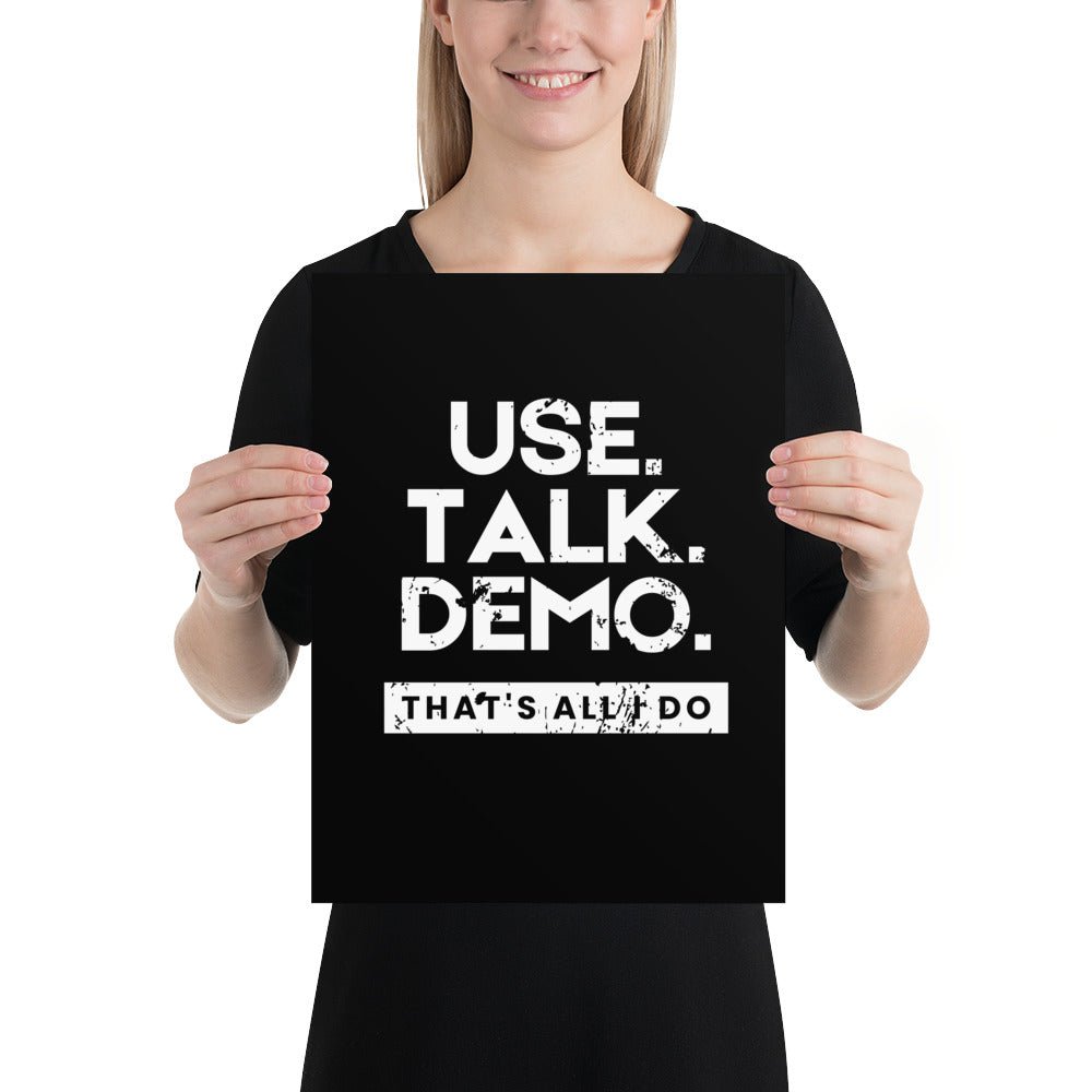 USE. TALK. DEMO - That's All I Do | Poster - Build Bridges Design