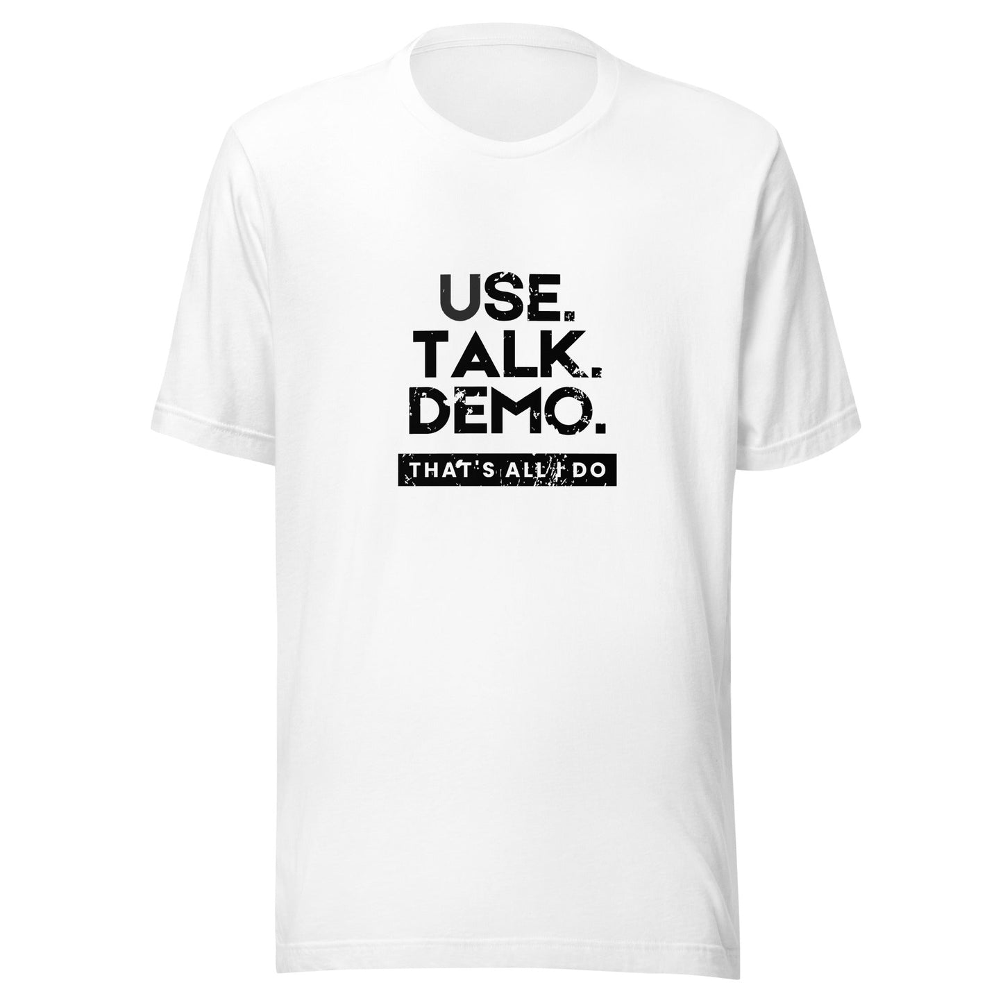 USE. TALK. DEMO. - That's All I Do T-Shirt | Men - Build Bridges Design